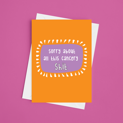 Sorry About All This Cancery S*** - A5 Get Well Soon Card (Blank)