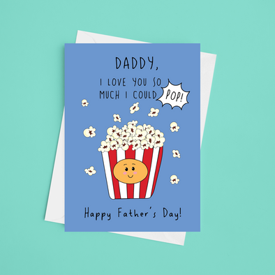 Happy Father's Day Daddy (I Could Pop!) - A5 Father's Day Card