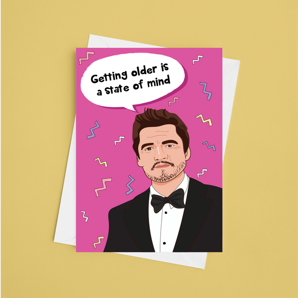 Pedro Pascal Getting Older A State Of Mind  - A5 Happy Birthday Card