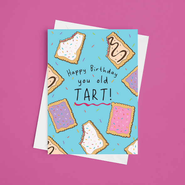 Happy Birthday You Old TART! - A5 Funny Birthday Card