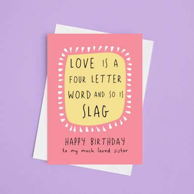 Slag Is A Four Letter Word - A5 Sister Birthday Card