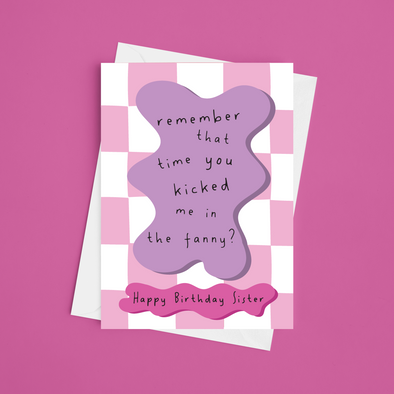 Kicked In The Fanny - A5 Sister Birthday Card (Blank)
