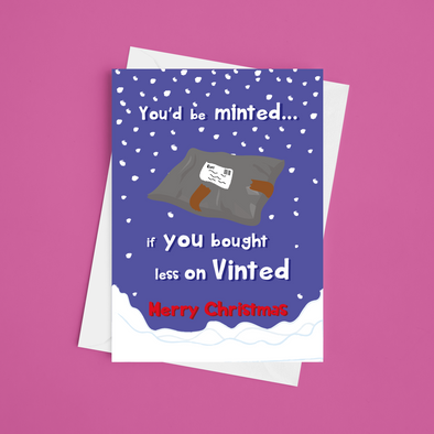 You'd Be Minted If You Bought Less On Vinted  - A5 Funny Christmas Card