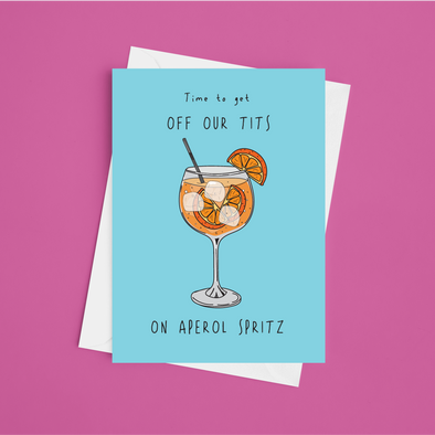 Off Our Tits On Aperol Spritz - A5 Birthday Card