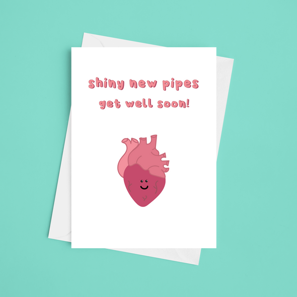 Heart Surgery Shiny New Pipes - A5 Get Well Soon Card