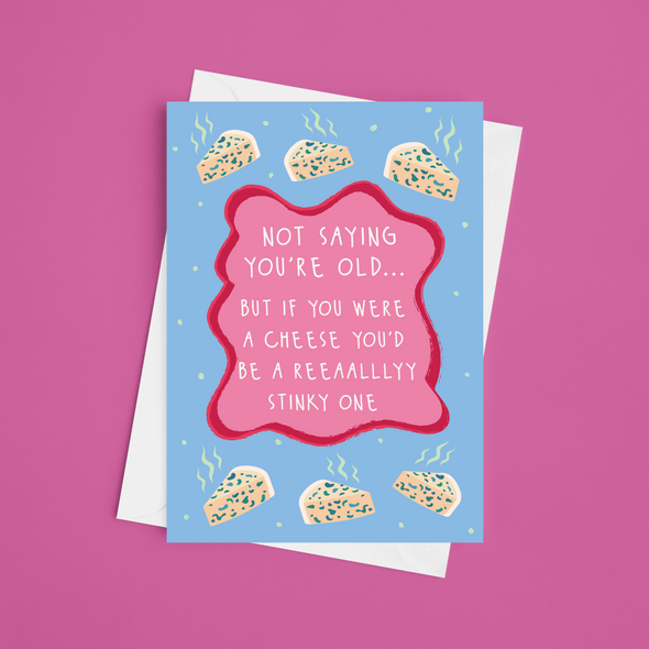 You'd Be A Stinky Cheese - A5 Funny Birthday Card