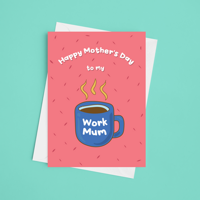 Happy Mother's Day To My Work Mum - A5 Mother's Day Card