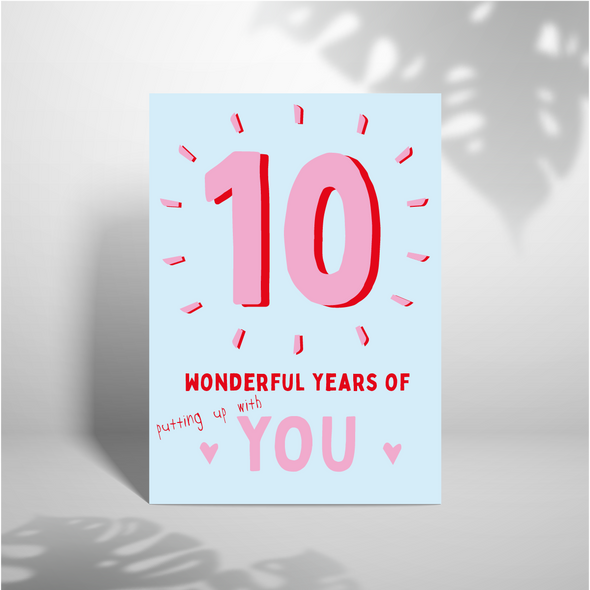 10 Wonderful Years Of Putting Up With You - A5 Greeting Card (Blank)