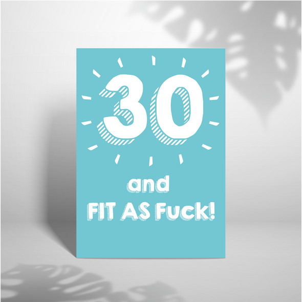 30 And Fit As Fuck - A5 Greeting Card