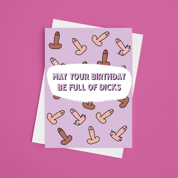 Hope Your Birthday Is Full Of Dicks - A5 Greeting Card