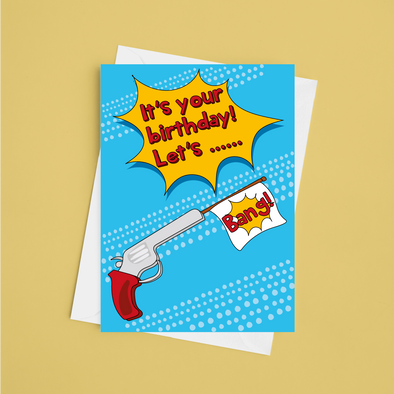 It's Your Birthday Let's Bang   - A5 Greeting Card