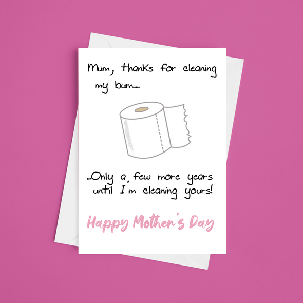 Mum, Thanks For Wiping My Bum - A5 Greeting Card