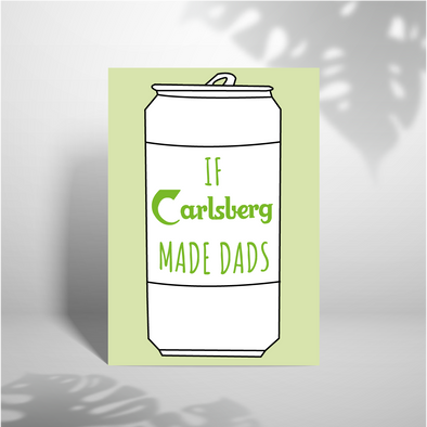 If Carlsberg Made Dads - A5 Greeting Card