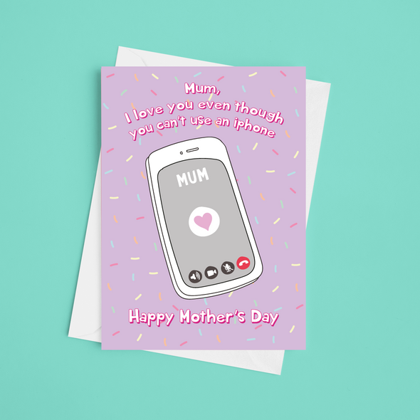 Love You Even Though You Can't Use An Iphone  - A5 Mother's Day Card (Blank)