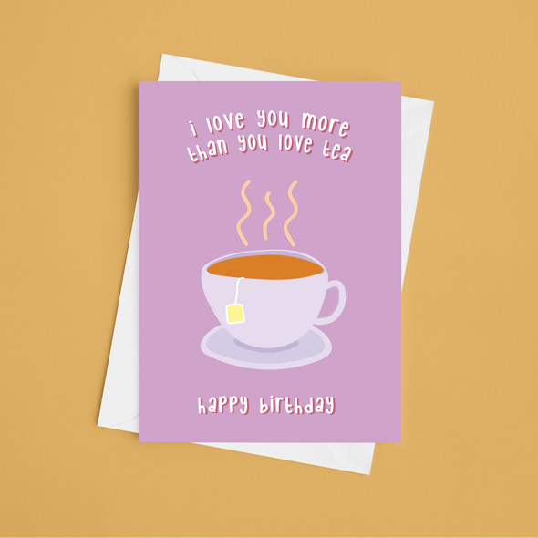Love You More Than You Love Tea - A5 Greeting Card (Blank)