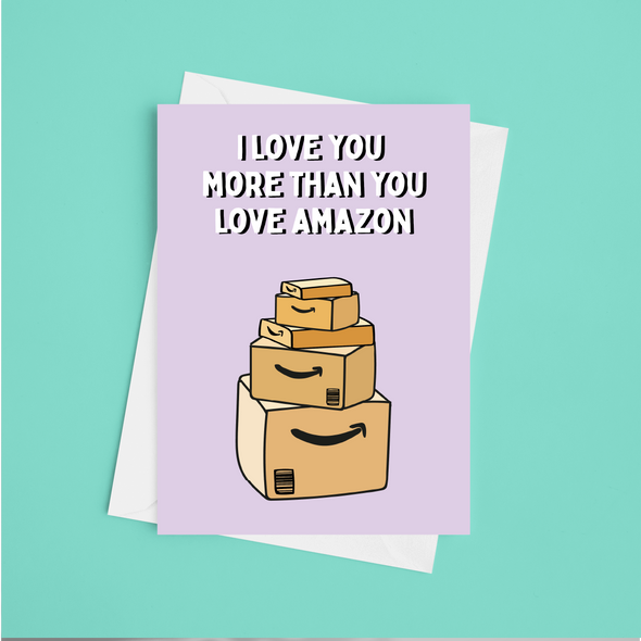 Love You More Than You Love Amazon - A5 Greeting Card (Blank)