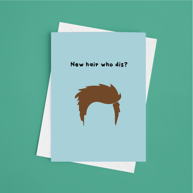 New Hair Who Dis - A5 Hair Trasnplant Card (Blank)