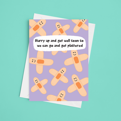 Get Well Soon So We Can Get Plastered - A5 Get Well Soon Card