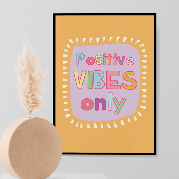 Positive Vibes Only Print