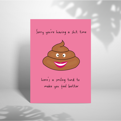 Sorry you're having a shit time -Greeting Card (Wholesale)