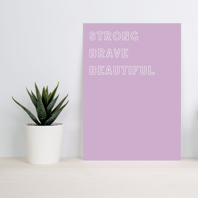 Strong, Brave, Beautiful Print