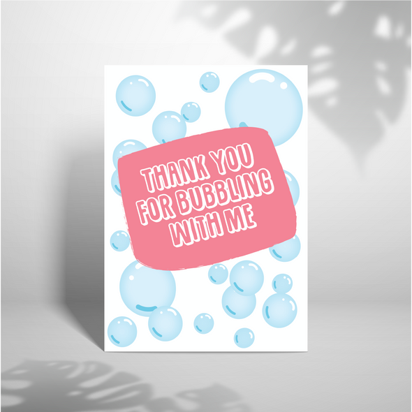 Thanks For Bubbling With Me - A5 Greeting Card (Blank)