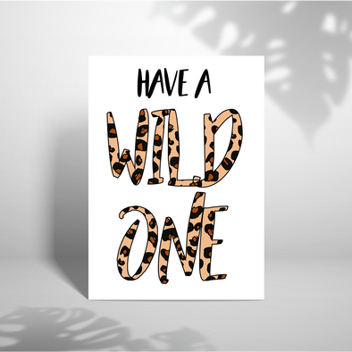 Have A Wild One - A5 Greeting Card