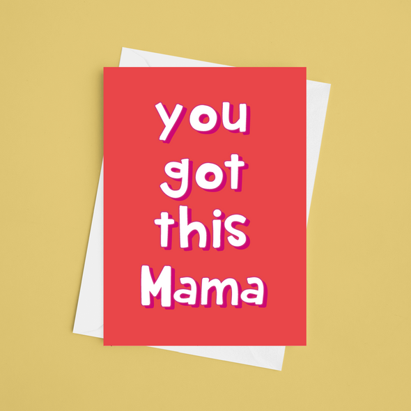 You Got This Mama - Back To Work After Maternity Leave -  A5 Greeting Card