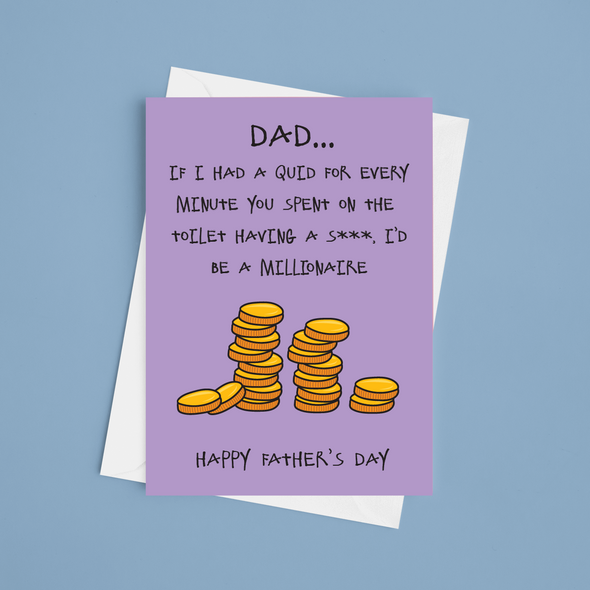 If I Had A Quid For Every Minute You Spend On The Toilet - A5 Father's Day Card