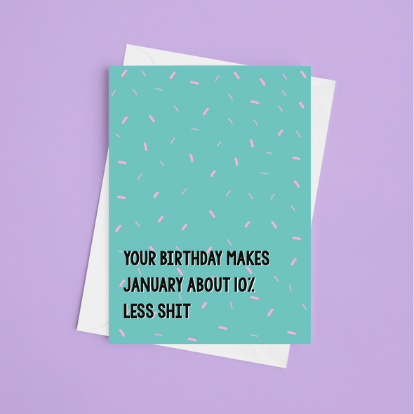 Your Birthday Makes January Less S*** - A5 Birthday Card (Blank)