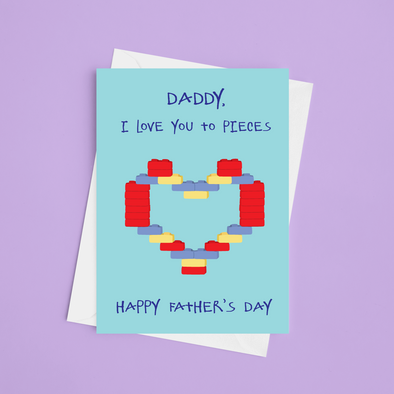 Daddy I Love You To Pieces - A5 Father's Day Card