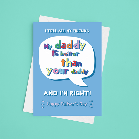 My Daddy Is Better Than Yours - A5 Father's Day Card